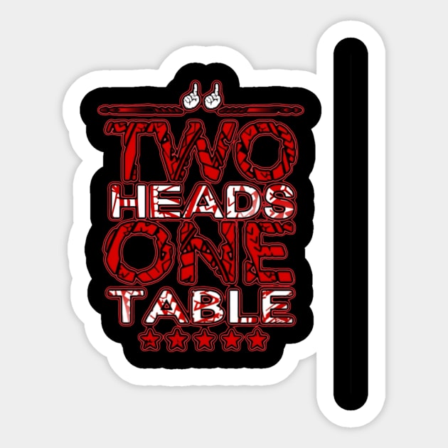 Two Heads One Table Advanced T-Shirt Sticker by Lehjun Shop